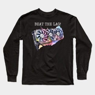 GPU - Beat the lag Long Sleeve T-Shirt